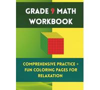 Grade 9 Math Workbook: Comprehensive Practice + Fun Coloring Pages for Relaxation: Practice Problems, Step-by-Step Solutions, and Relaxing Coloring Activities for Students