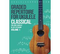 Graded Classical Repertoire for Ukulele: For low G Ukulele