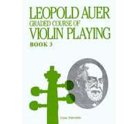 Graded Course of Violin Playing Book 3-Elementary Grade by Leopold Auer (1926-06-30)
