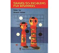 Graded Go Problems for Beginners: Volume Four. Advanced Problems
