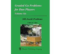 Graded Go Problems for Dan Players, Volume Six: 300 Joseki Problems, 3-dan to 7-dan