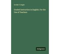 Graded Instruction in English. For the Use of Teachers