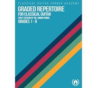 Graded Repertoire for Classical Guitar: Progressive Pieces from Beginner to Advanced