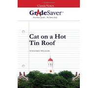 GradeSaver (TM) ClassicNotes Cat on a Hot Tin Roof: Study Guide