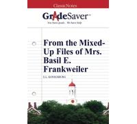 GradeSaver (TM) ClassicNotes: From the Mixed-Up Files of Mrs. Basil E. Frankweiler