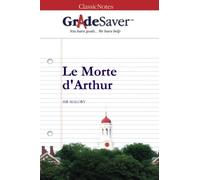 GradeSaver (TM) ClassicNotes: Le Morte d'Arthur