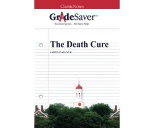 GradeSaver (TM) ClassicNotes: The Death Cure