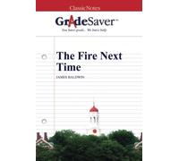 GradeSaver (TM) ClassicNotes: The Fire Next Time