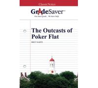 GradeSaver (TM) ClassicNotes: The Outcasts of Poker Flat