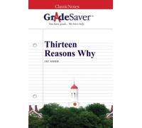 GradeSaver (TM) ClassicNotes: Thirteen Reasons Why