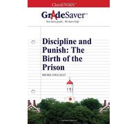 GradeSaver (TM) Classiques Notes : Discipline et punir : la naissance de la prison
