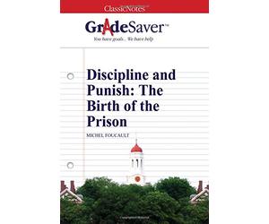 GradeSaver (TM) Classiques Notes : Discipline et punir : la naissance de la prison