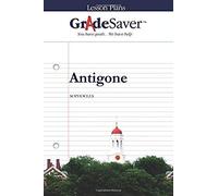 Gradesaver (Tm) Lesson Plans: Antigone