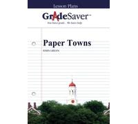 GradeSaver (TM) Lesson Plans: Paper Towns