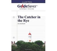 Gradesaver (Tm) Lesson Plans: The Catcher In The Rye