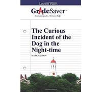 Gradesaver (Tm) Lesson Plans: The Curious Incident Of The Dog In The Night-Time