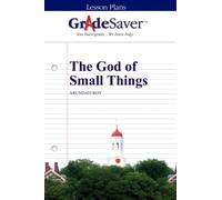 GradeSaver (TM) Lesson Plans: The God of Small Things