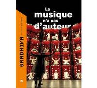 Gradhiva n°12 - La musique n'a pas d'auteur Christine Guillebaud (Direction), Julien Mallet (Direction), Victor Alexandre Stoichita (Direction), Collectif (Auteur)
