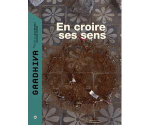 Gradhiva N° 26/2017 - En Croire Ses Sens