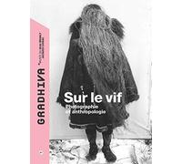 Gradhiva n°27 - Sur le vif. Photographie et anthropologie Collectif (Auteur)