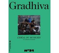 Gradhiva n°31 - L'idéal du musicien et l'âpreté du monde COORDONNE PAR DENIS LABORDE (Auteur)