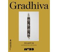 Gradhiva n°33 - Wampum. Les perles de la diplomatie Collectif (Auteur)