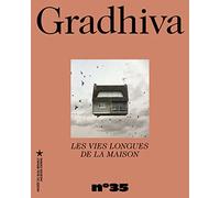 Gradhiva n°35 - Les Vies longues de la maison: REVUE D'ANTHROPOLOGIE ET D'HISTOIRE DES ARTS (35)