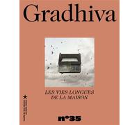 Gradhiva n°35 - Les Vies longues de la maison Revue d'anthropologie et d'histoire des arts - Marie Durand et Chloé Le Mouël - Musee Quai Branly - broché - Guide