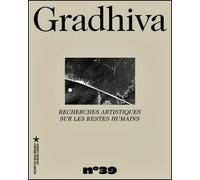 Gradhiva n° 39 - Recherches artistiques sur les restes humains