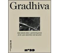Gradhiva n° 39 - Recherches artistiques sur les restes humains