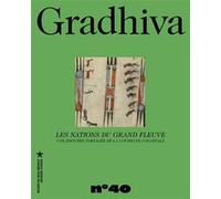Gradhiva n°40 - Les Nations du Grand Fleuve Jonas Musco (Auteur), Paz Nuñez-Regueiro (Auteur)