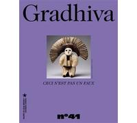 Gradhiva n°41 - Ceci n'est pas un faux. Les frontières poreuses de l’authenticité Emanuela Canghiari (Auteur), Cécile Guillaume-Pey (Auteur), Mckenzie Isabel Yaya (Auteur)