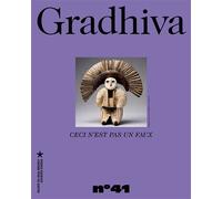 Gradhiva n°41 - Ceci n'est pas un faux. Les frontières poreuses de l’authenticité - Emanuela Canghiari - Musee Quai Branly - broché - Revue