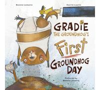 Gradie the Groundhog's First Groundhog Day