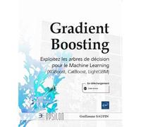 Gradient boosting - exploitez les arbres de decision pour le machine learning (xgboost, catboost, li