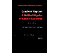 Gradient Rhythm: Unified Physics of Cosmic Evolution