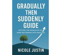 Gradually Then Suddenly Guide: Putting the Principles of Mark Batterson Into Practice