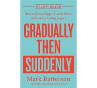 Gradually Then Suddenly Study Guide How to Dream Bigger, Decide Better, and Leave a Lasting Legacy - Mark Batterson - Multnomah - ebook (ePub) - Livre