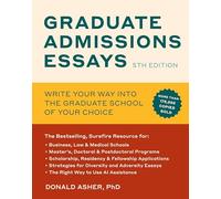 Graduate Admissions Essays, Fifth Edition: Write Your Way into the Graduate School of Your Choice