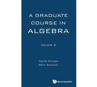 Graduate Course In Algebra, A - Volume 2 - [Livre en VO] Martin Moskowitz, Ioannis Farmakis (Auteur)