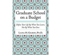 Graduate School On A Budget: Define Your Life By What You Learn, Not By What You Owe