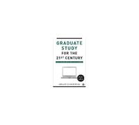 The Graduate Study for the Twenty-First Century Gregory M. Colon Semenza (Auteur)