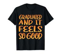 Graduated and It Feels So Good Tenue de célébration de Remise de diplôme T-Shirt
