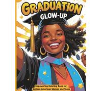 Graduation Glow Up: Empowering Coloring Book for African American Women and Teens