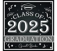 Graduation Guest Book 2025 Black and White: A Class of 2025 Graduation Party Memory Sign in Book to Keep Autographs, Messages and Wishes- Keepsake for Boys and Girls