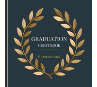 Graduation Guest Book: A Fill-In Memory Book for Messages, Wishes & Signatures from Teachers, Classmates, Family & Friends