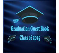Graduation Guest Book Class of 2025: Congratulations Graduate of 2025 | Guest Book, Gifts Log, Memory Keepsake, Autograph Book, Write-in Messages Book for Senior College Students and High School.