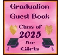 Graduation Guest Book Class of 2025 for Girls: Congratulations Graduate of 2025 | Guest Book, Gifts Log, Memory Keepsake, Autograph Book, Write-in ... for Senior College Students and High School.