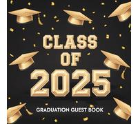 Graduation Guest Book Class of 2025: Keepsake Sign-In Book | Cherish Words of Encouragement, Inspiration & Graduation Memories