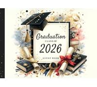 Graduation Guest Book - Class of 2026: 100 Page, 8x6in Elegant Graduation Party Sign Book 2026 with Social Address Space. Perfect for University, College, High School